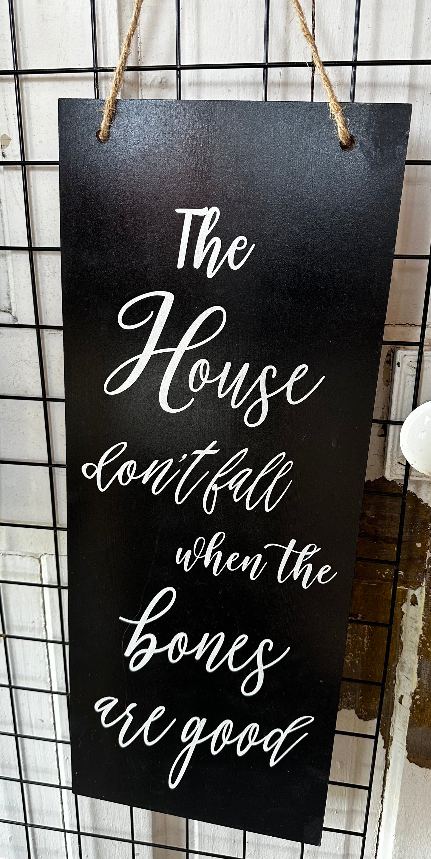 House Don't Fall When the Bones Are Good Home Decor Sign